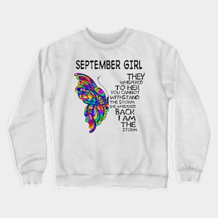 Butterfly September Girl I Am The Storm Crewneck Sweatshirt
